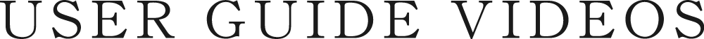 USER GUIDE VIDEOS